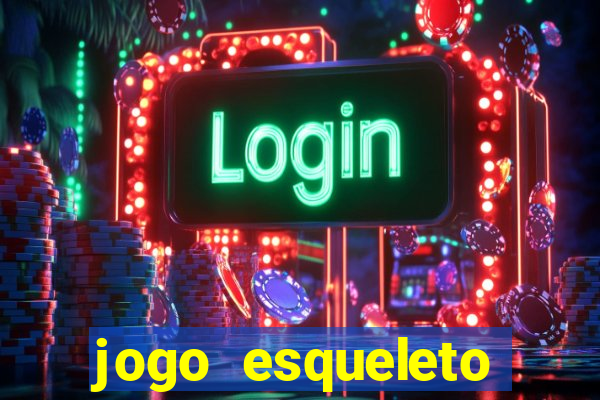 jogo esqueleto explosivo 2